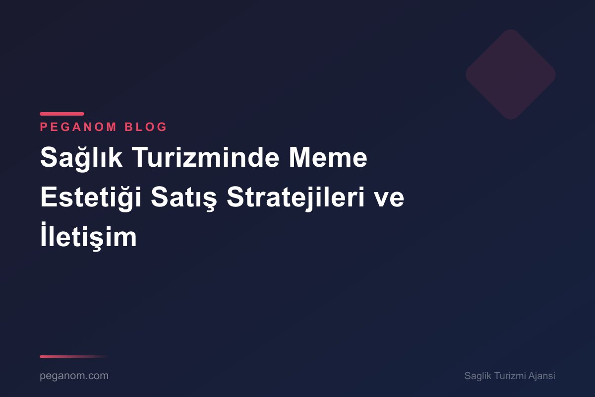 Sağlık Turizminde Meme Estetiği Satış Stratejileri ve İletişim