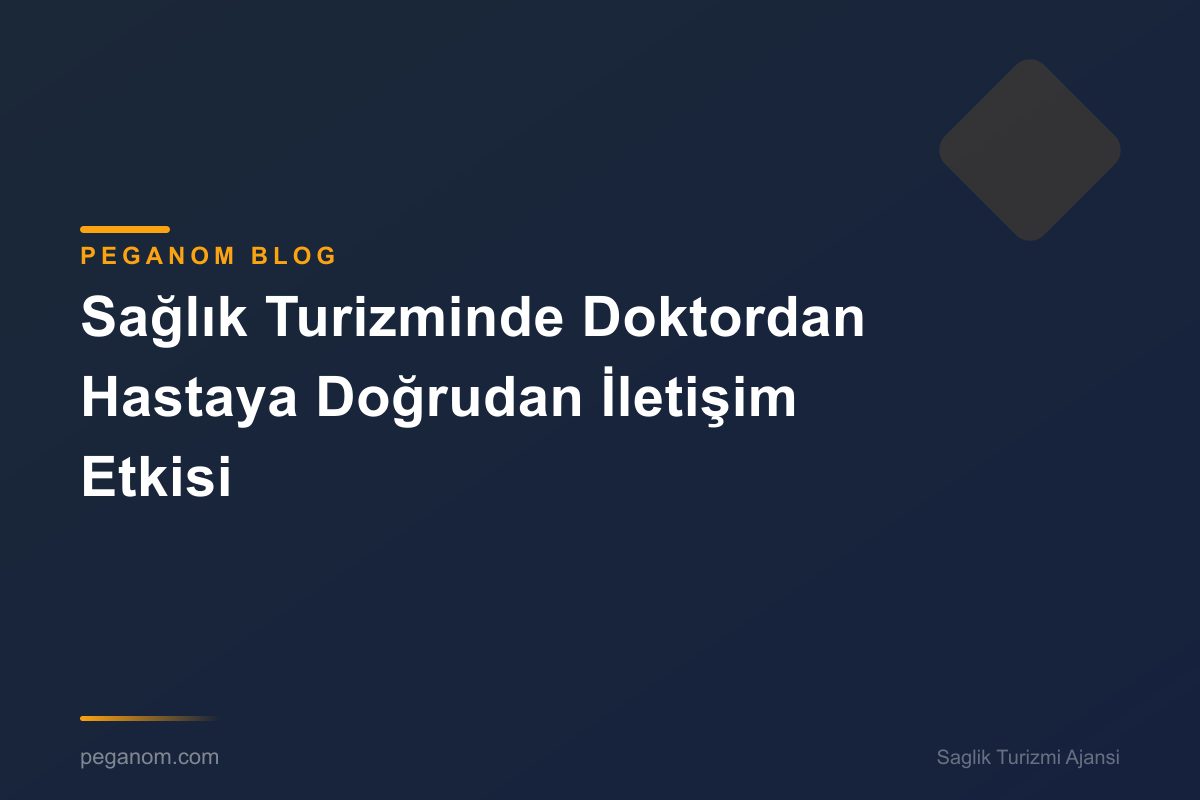 Sağlık Turizminde Doktordan Hastaya Doğrudan İletişim Etkisi