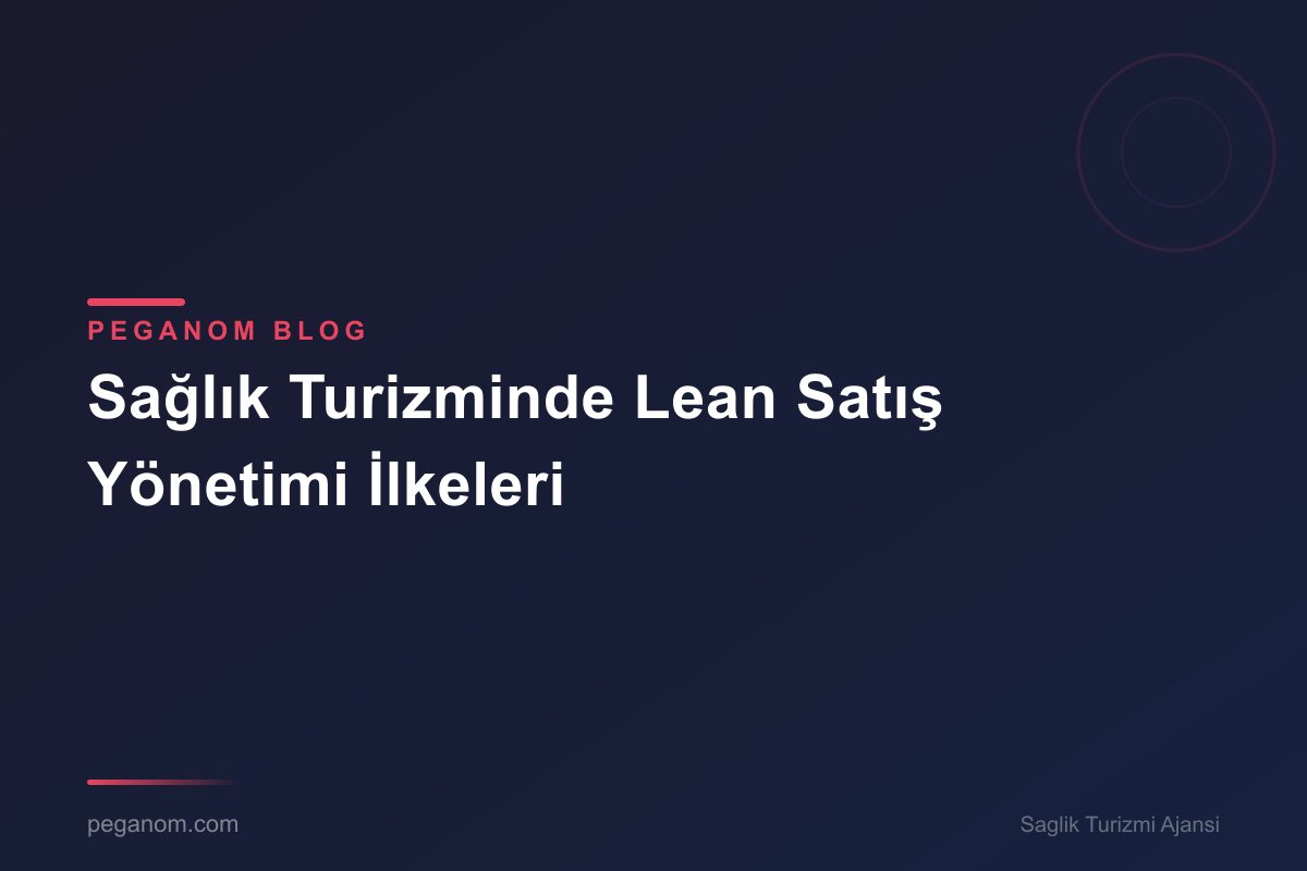 Sağlık Turizminde Lean Satış Yönetimi İlkeleri