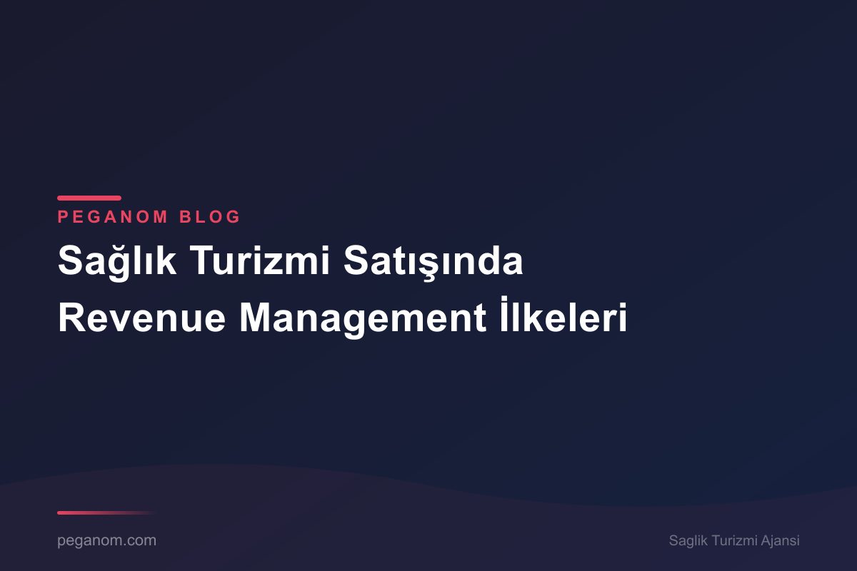 Sağlık Turizmi Satışında Revenue Management İlkeleri