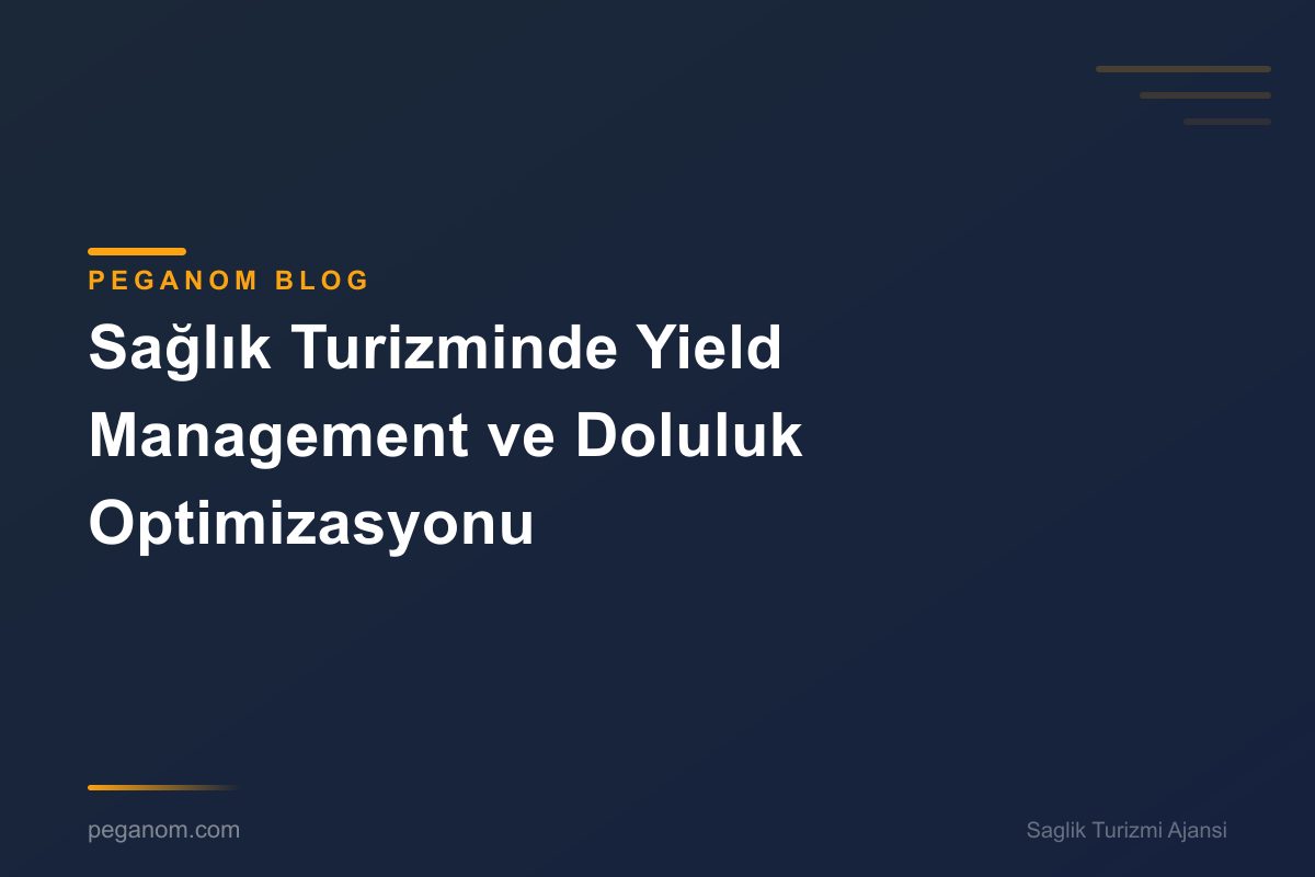 Sağlık Turizminde Yield Management ve Doluluk Optimizasyonu