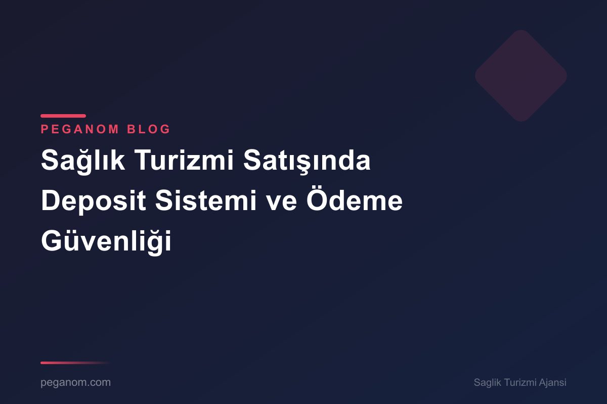 Sağlık Turizmi Satışında Deposit Sistemi ve Ödeme Güvenliği