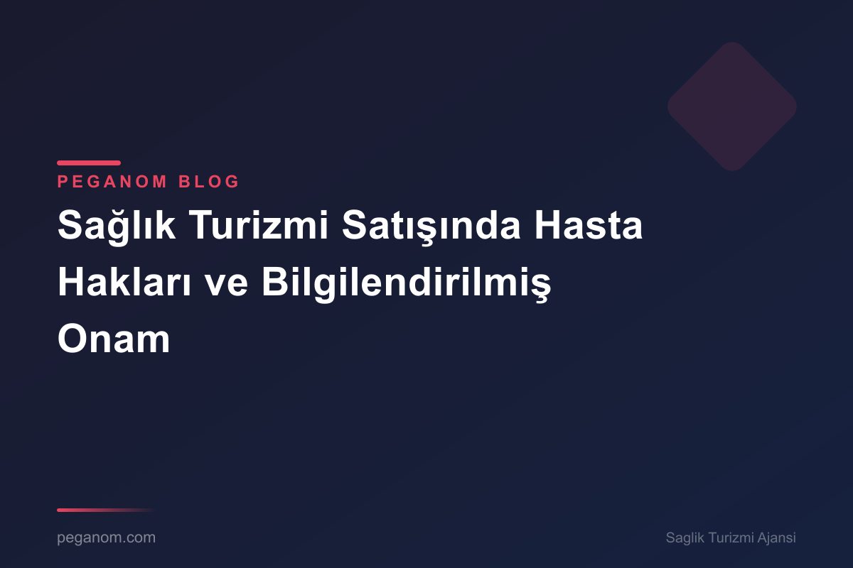 Sağlık Turizmi Satışında Hasta Hakları ve Bilgilendirilmiş Onam