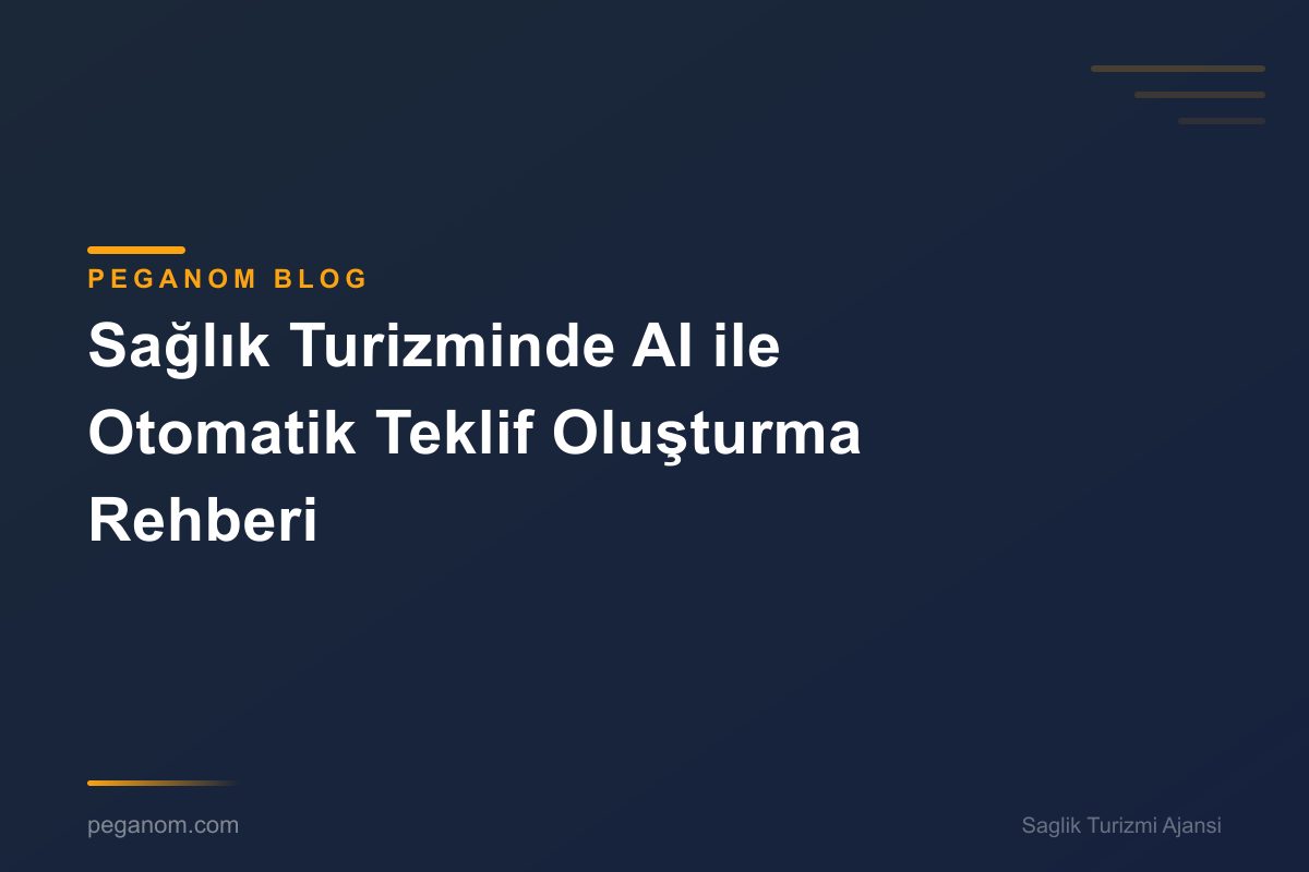 Sağlık Turizminde AI ile Otomatik Teklif Oluşturma Rehberi