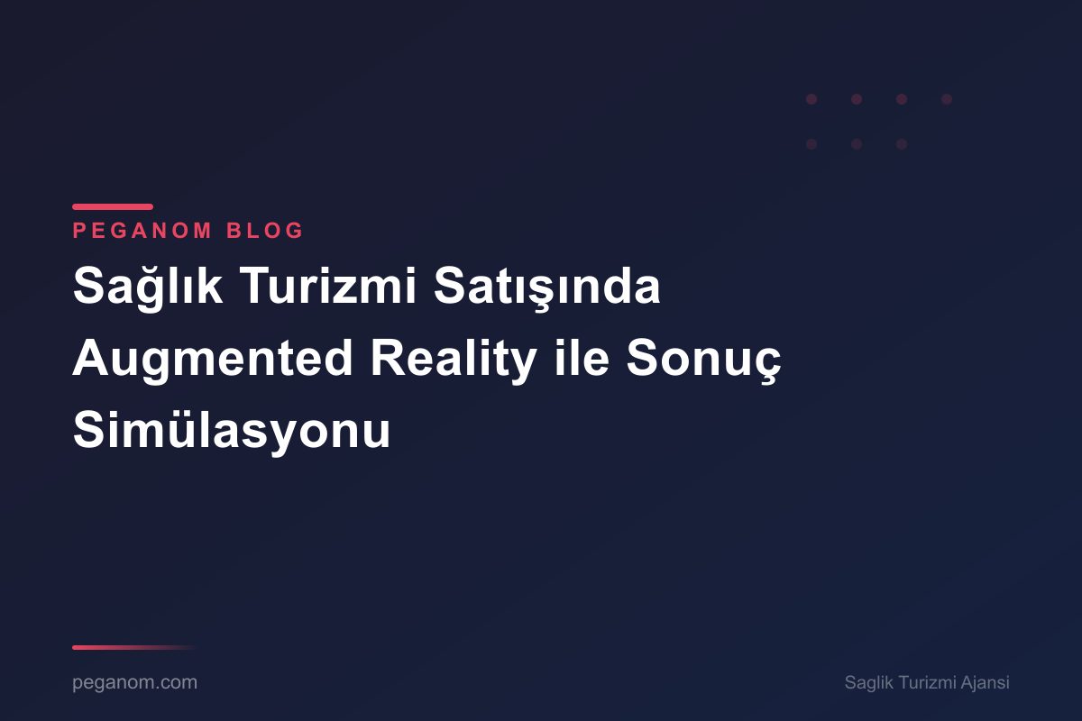 Sağlık Turizmi Satışında Augmented Reality ile Sonuç Simülasyonu