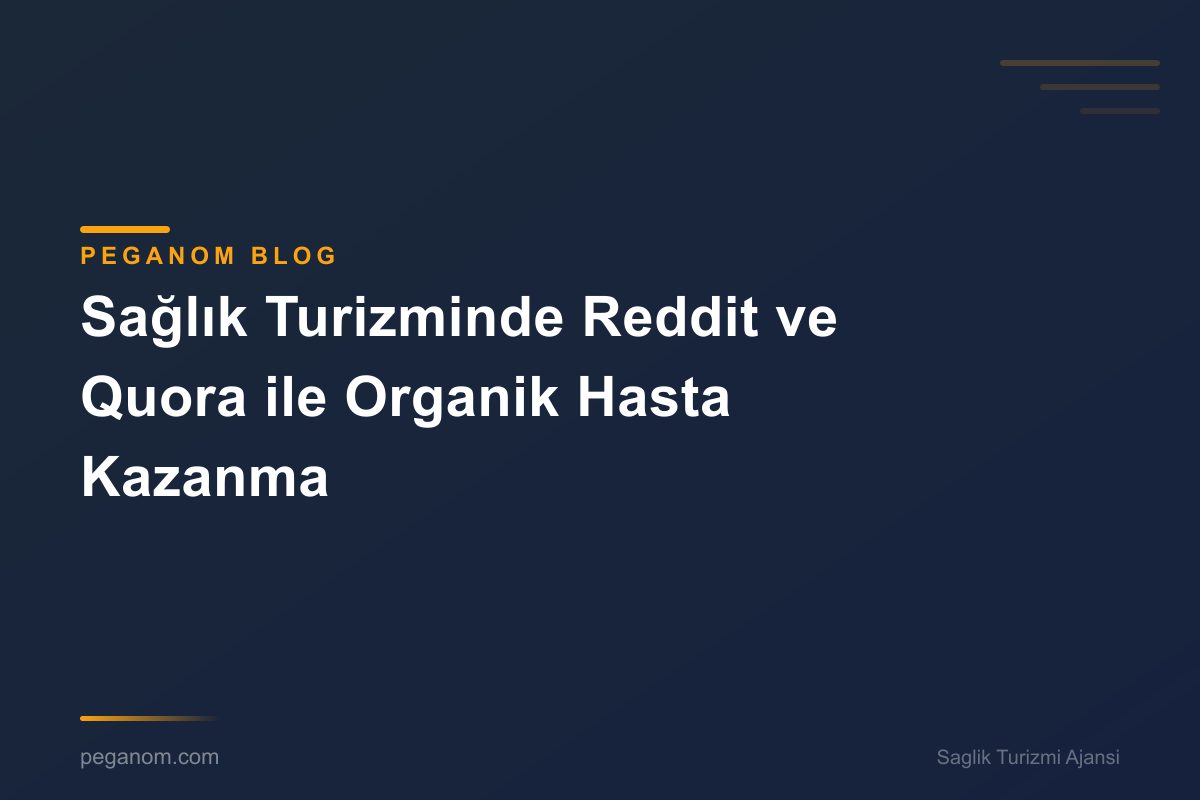 Sağlık Turizminde Reddit ve Quora ile Organik Hasta Kazanma