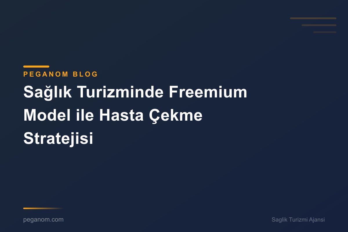 Sağlık Turizminde Freemium Model ile Hasta Çekme Stratejisi
