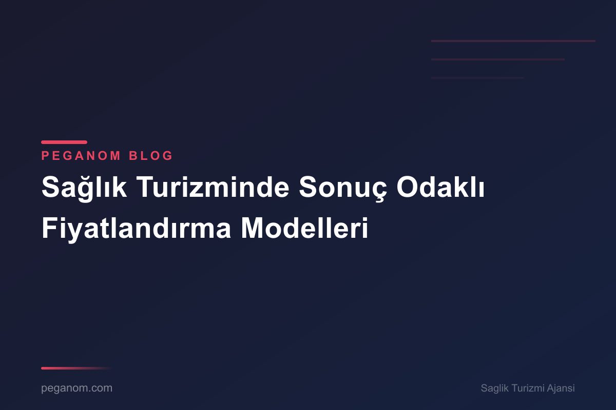 Sağlık Turizminde Sonuç Odaklı Fiyatlandırma Modelleri