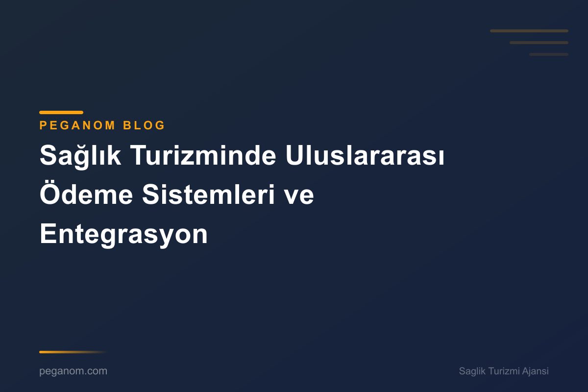 Sağlık Turizminde Uluslararası Ödeme Sistemleri ve Entegrasyon