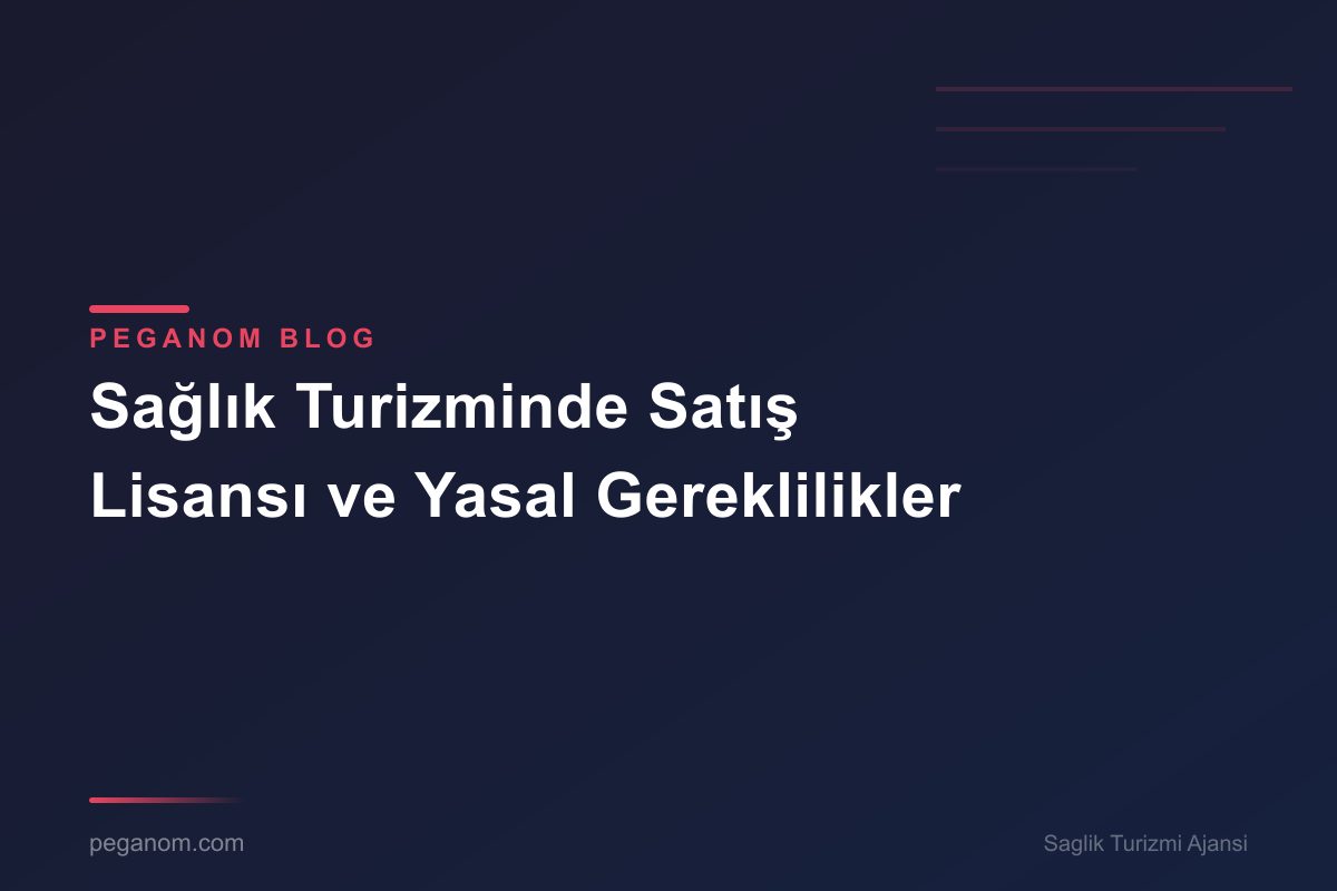 Sağlık Turizminde Satış Lisansı ve Yasal Gereklilikler