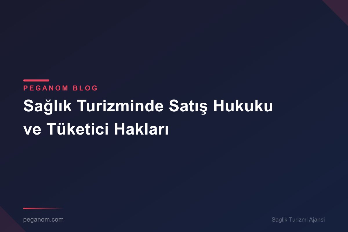Sağlık Turizminde Satış Hukuku ve Tüketici Hakları