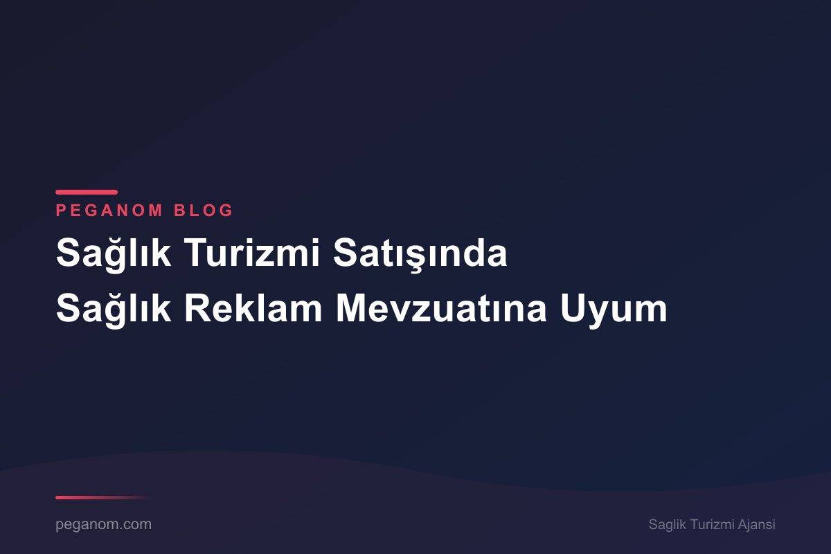 Sağlık Turizmi Satışında Sağlık Reklam Mevzuatına Uyum