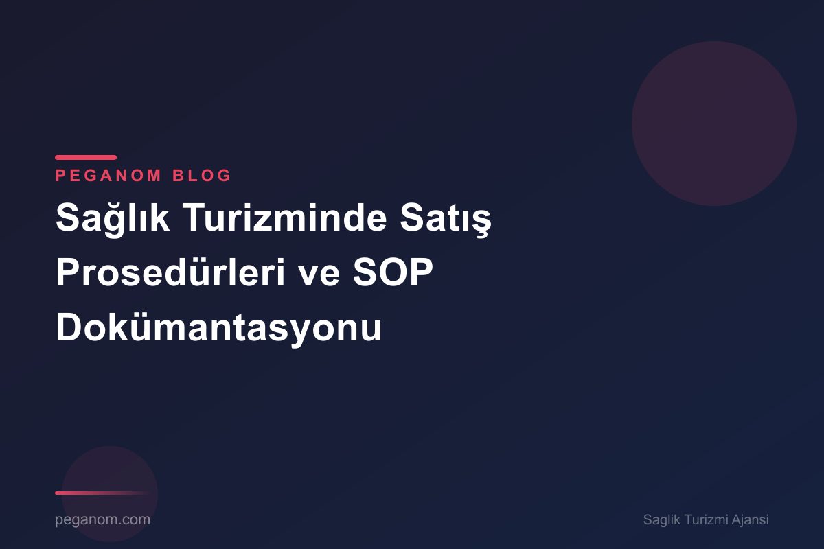 Sağlık Turizminde Satış Prosedürleri ve SOP Dokümantasyonu