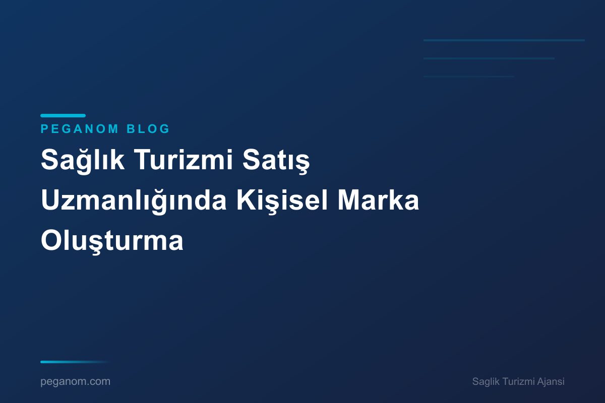 Sağlık Turizmi Satış Uzmanlığında Kişisel Marka Oluşturma