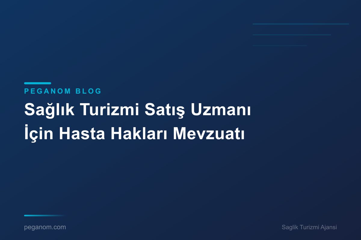 Sağlık Turizmi Satış Uzmanı İçin Hasta Hakları Mevzuatı