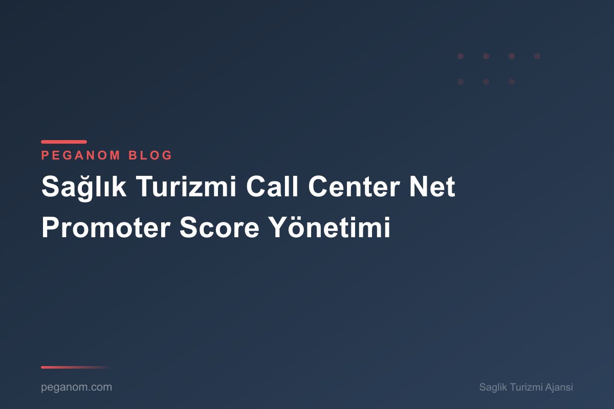Sağlık Turizmi Call Center Net Promoter Score Yönetimi