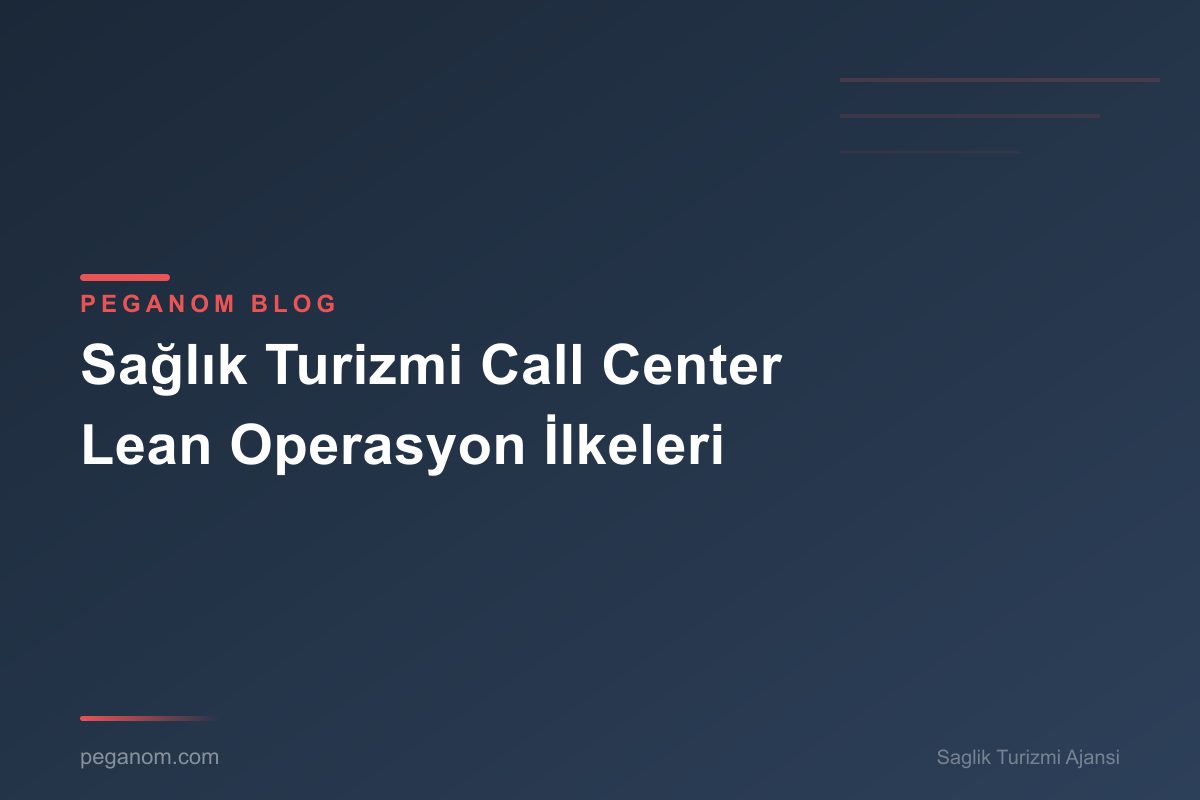 Sağlık Turizmi Call Center Lean Operasyon İlkeleri