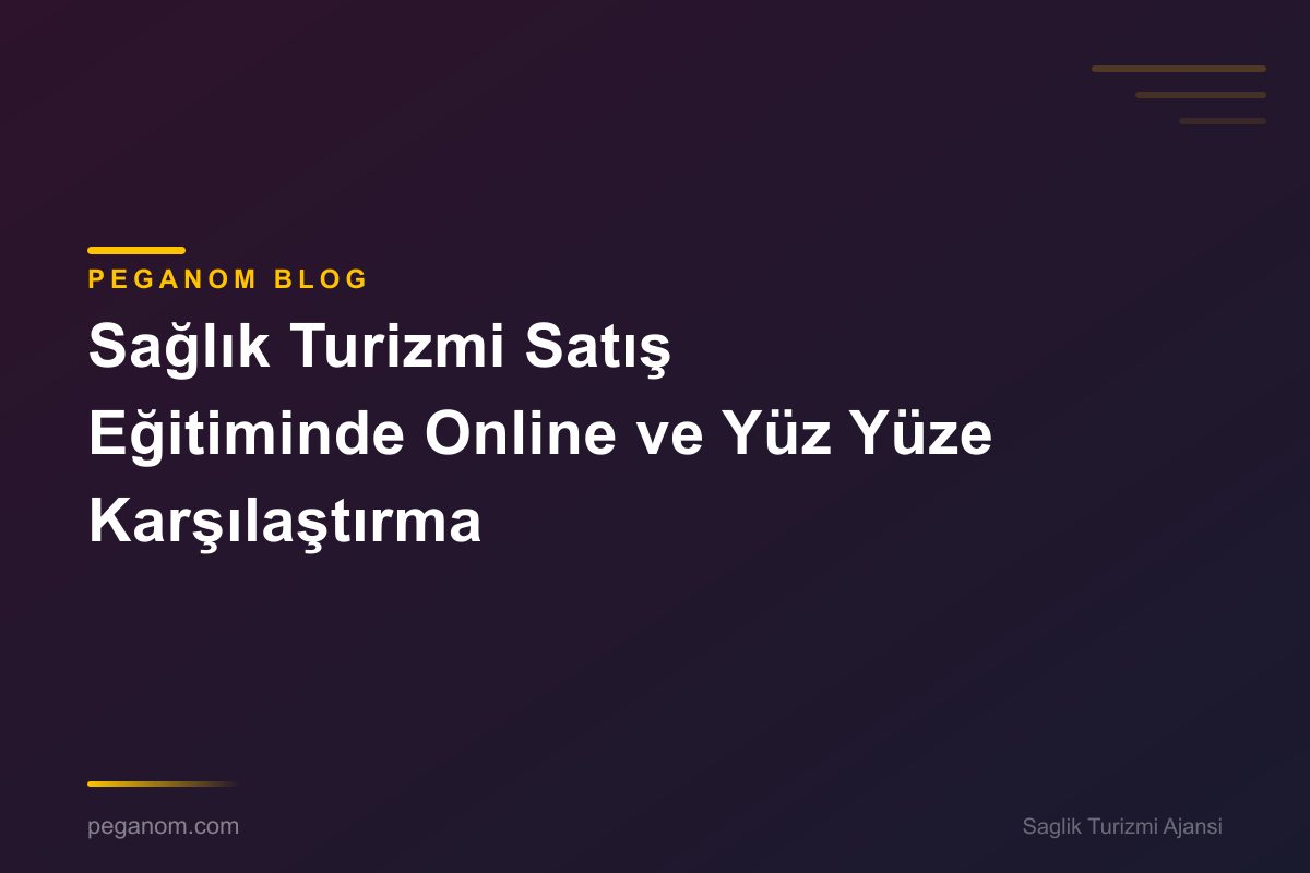 Sağlık Turizmi Satış Eğitiminde Online ve Yüz Yüze Karşılaştırma