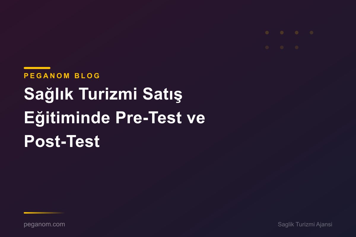 Sağlık Turizmi Satış Eğitiminde Pre-Test ve Post-Test
