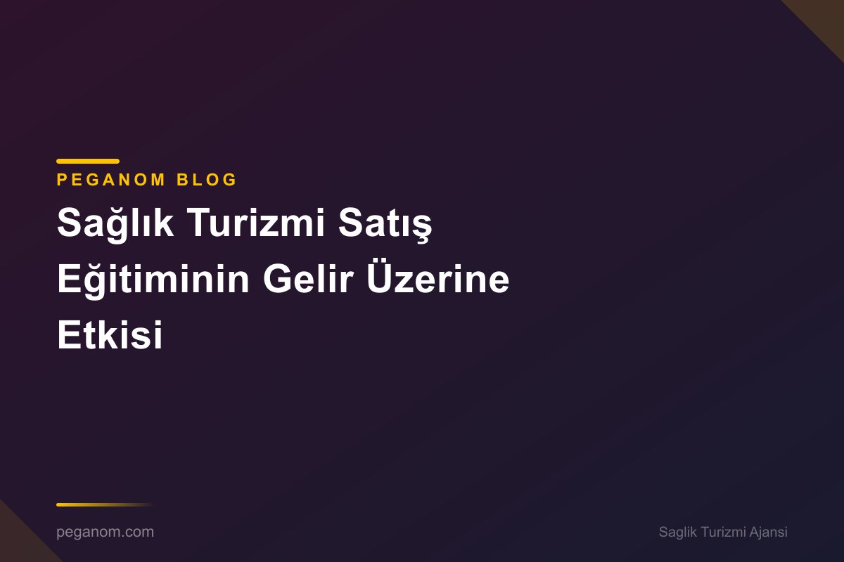 Sağlık Turizmi Satış Eğitiminin Gelir Üzerine Etkisi