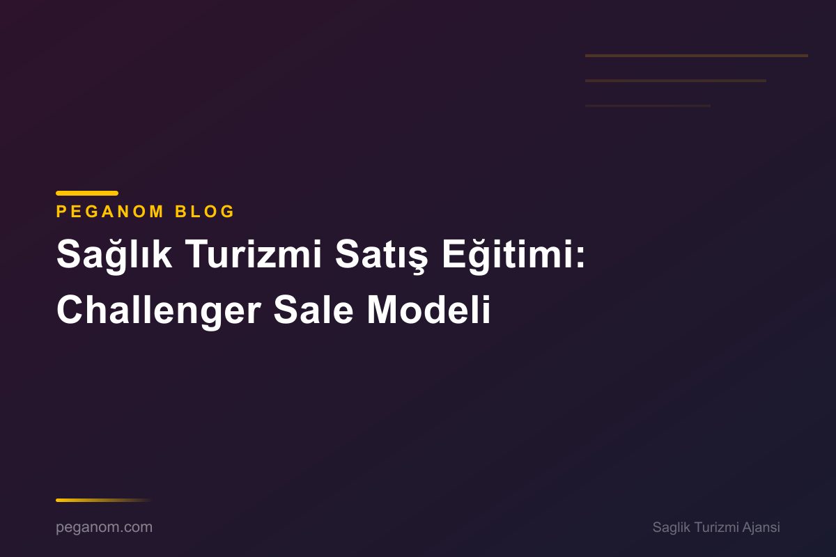 Sağlık Turizmi Satış Eğitimi: Challenger Sale Modeli