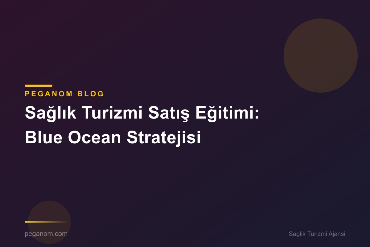 Sağlık Turizmi Satış Eğitimi: Blue Ocean Stratejisi