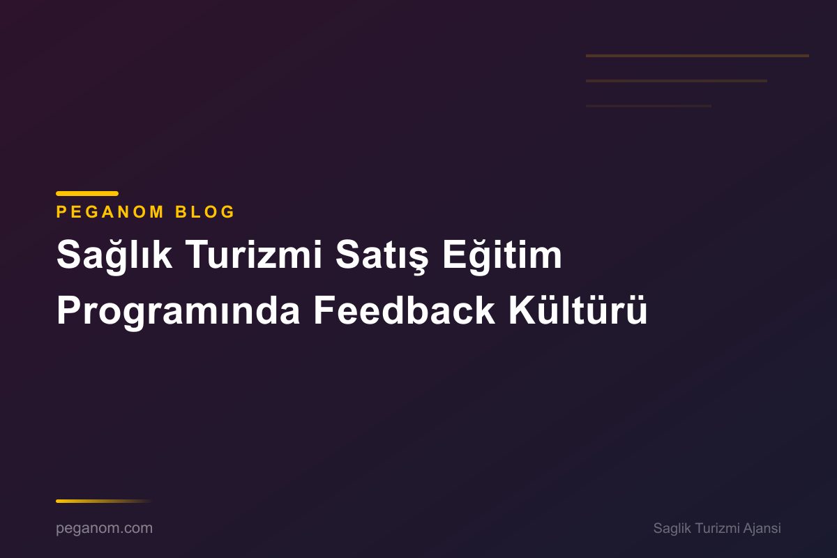 Sağlık Turizmi Satış Eğitim Programında Feedback Kültürü