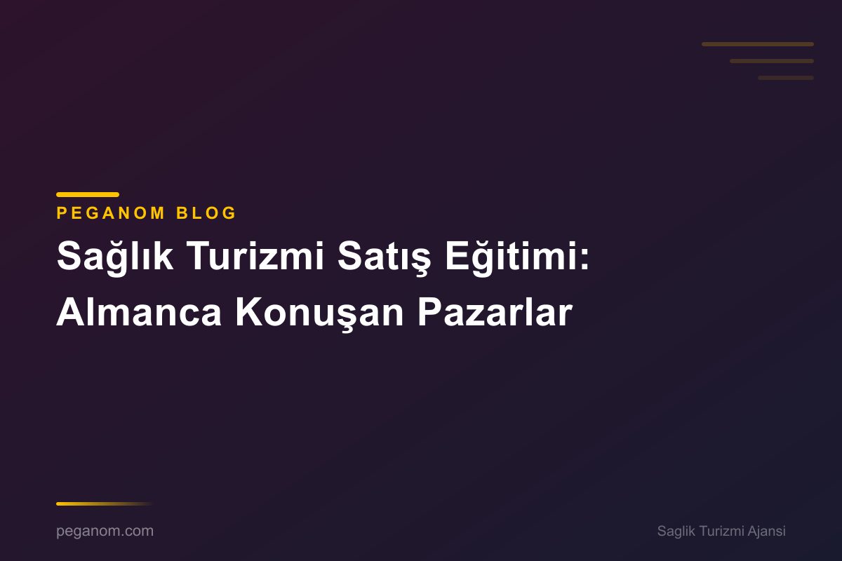 Sağlık Turizmi Satış Eğitimi: Almanca Konuşan Pazarlar