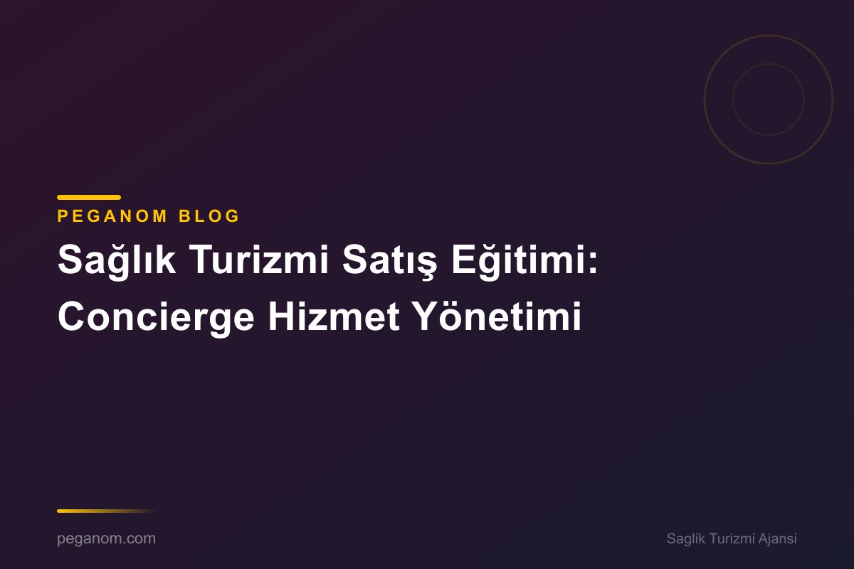 Sağlık Turizmi Satış Eğitimi: Concierge Hizmet Yönetimi
