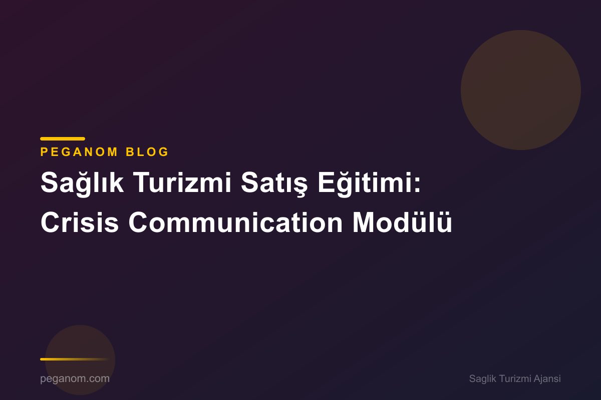 Sağlık Turizmi Satış Eğitimi: Crisis Communication Modülü