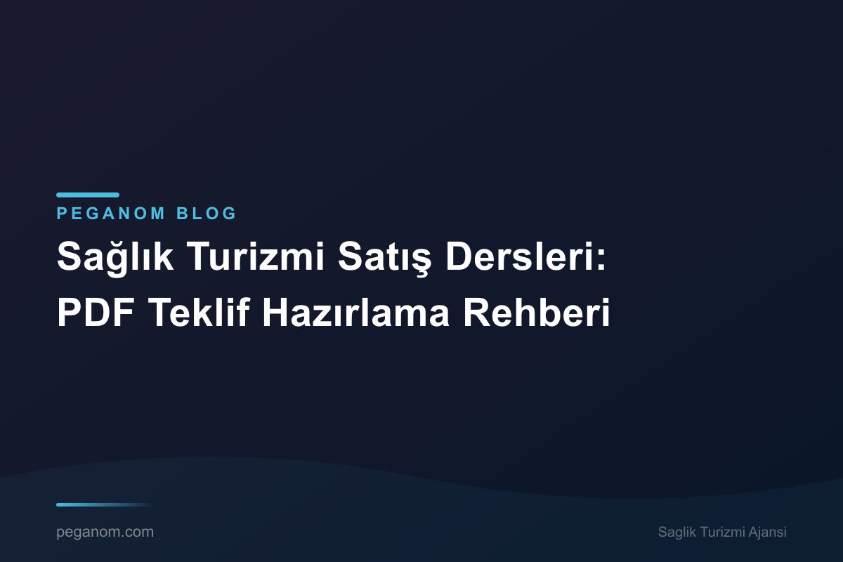 Sağlık Turizmi Satış Dersleri: PDF Teklif Hazırlama Rehberi