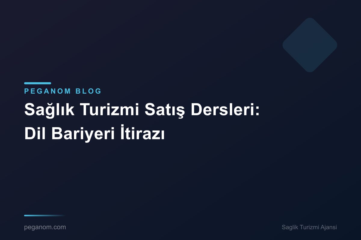 Sağlık Turizmi Satış Dersleri: Dil Bariyeri İtirazı