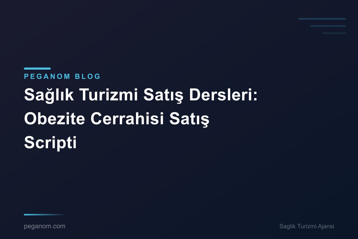 Sağlık Turizmi Satış Dersleri: Obezite Cerrahisi Satış Scripti