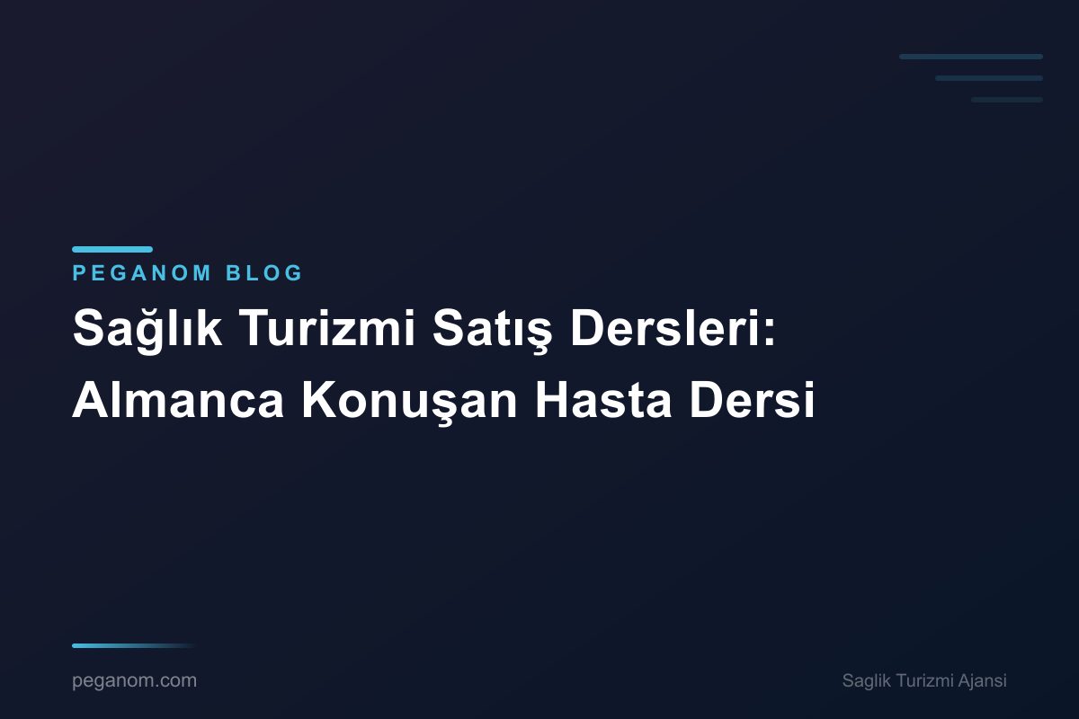 Sağlık Turizmi Satış Dersleri: Almanca Konuşan Hasta Dersi