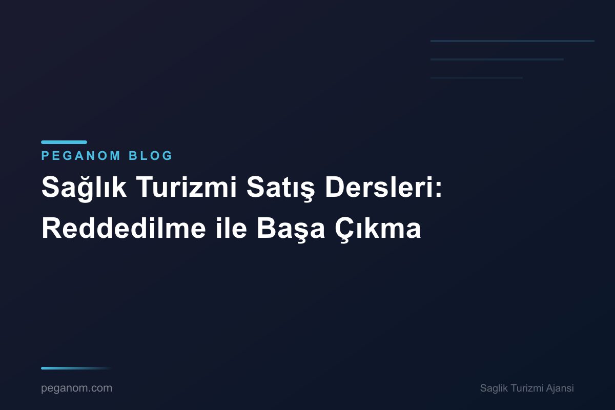 Sağlık Turizmi Satış Dersleri: Reddedilme ile Başa Çıkma