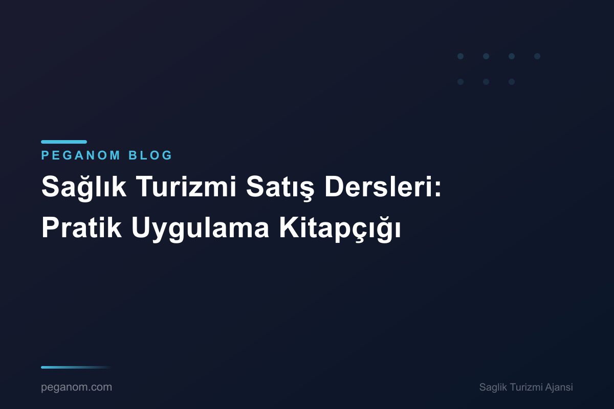 Sağlık Turizmi Satış Dersleri: Pratik Uygulama Kitapçığı