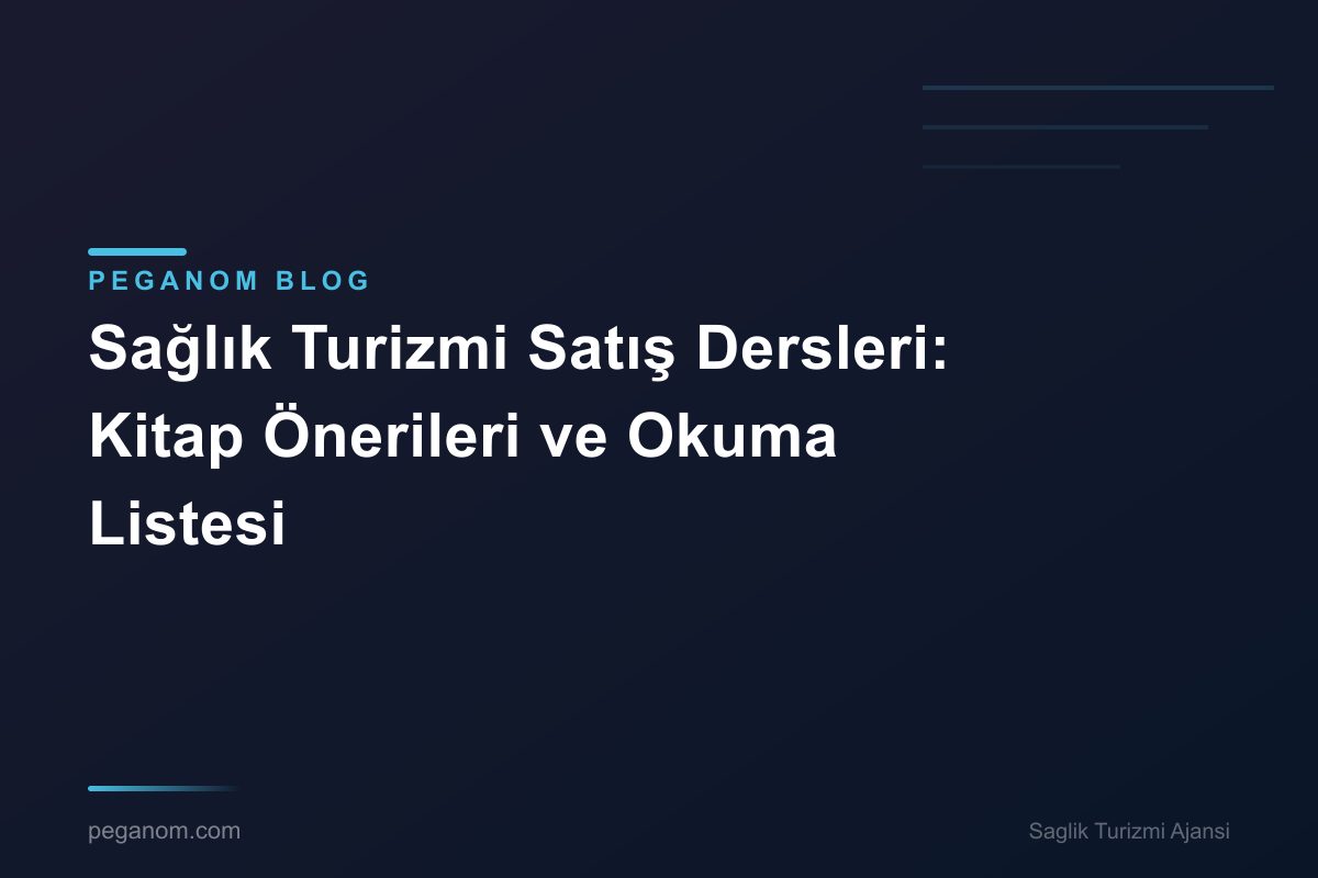 Sağlık Turizmi Satış Dersleri: Kitap Önerileri ve Okuma Listesi