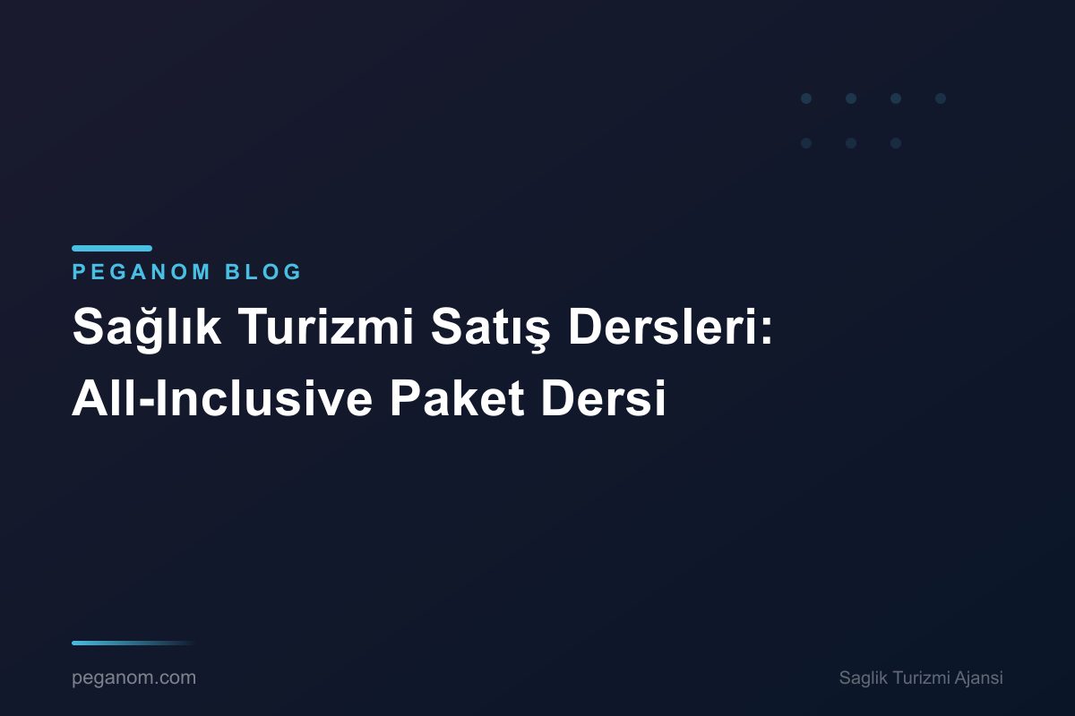 Sağlık Turizmi Satış Dersleri: All-Inclusive Paket Dersi
