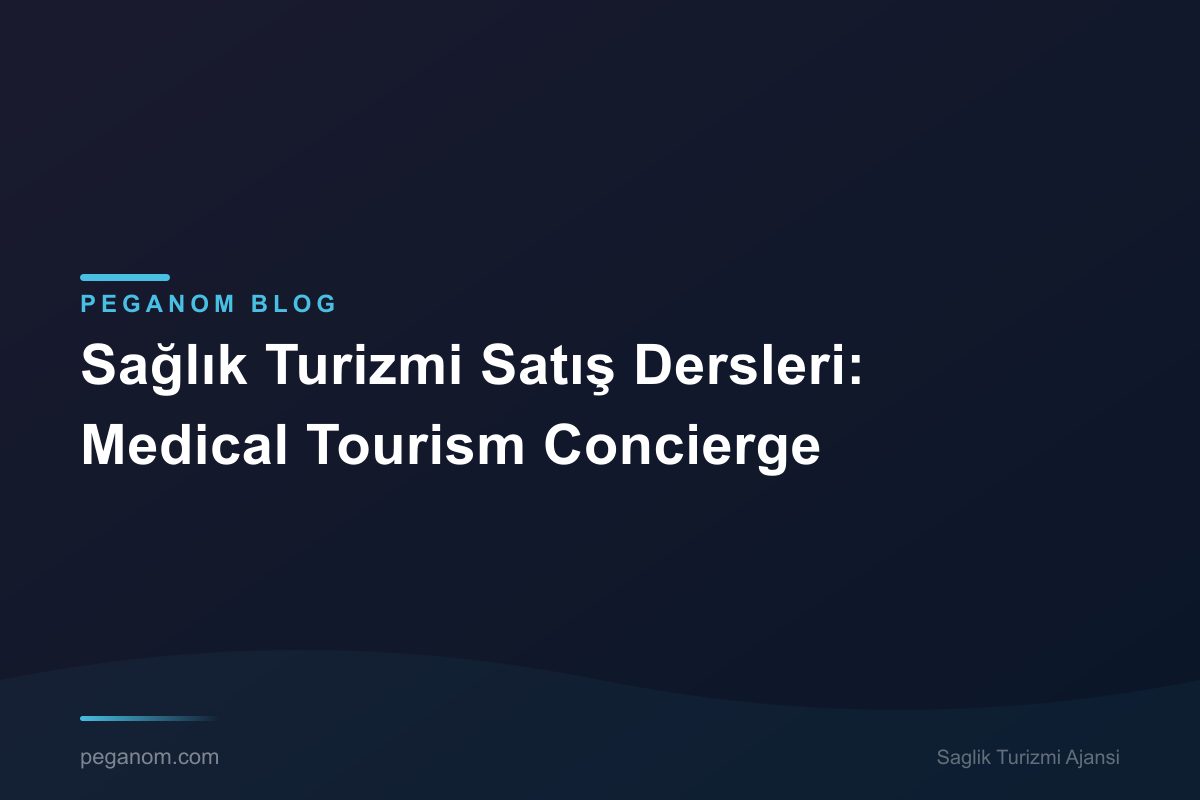 Sağlık Turizmi Satış Dersleri: Medical Tourism Concierge
