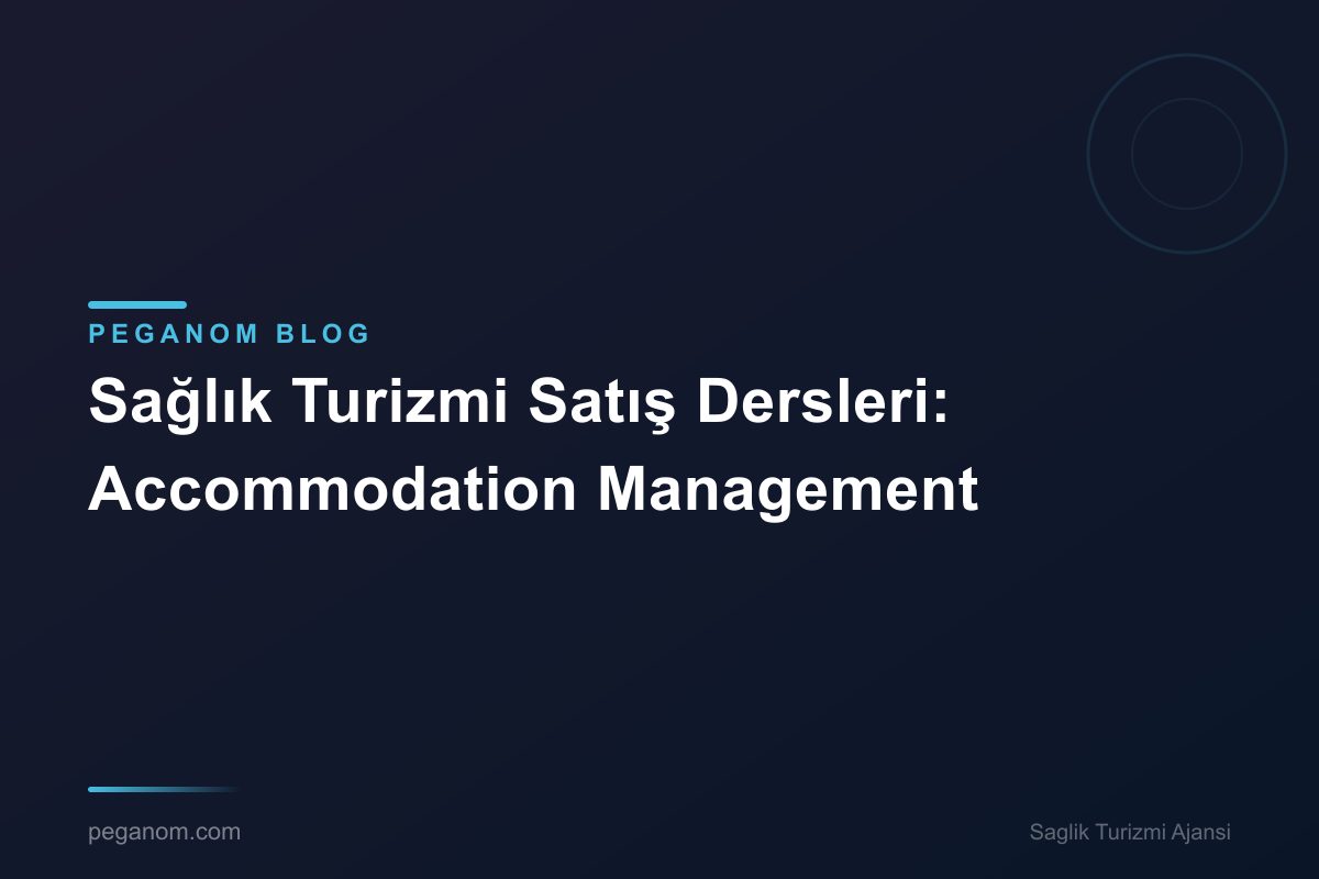 Sağlık Turizmi Satış Dersleri: Accommodation Management