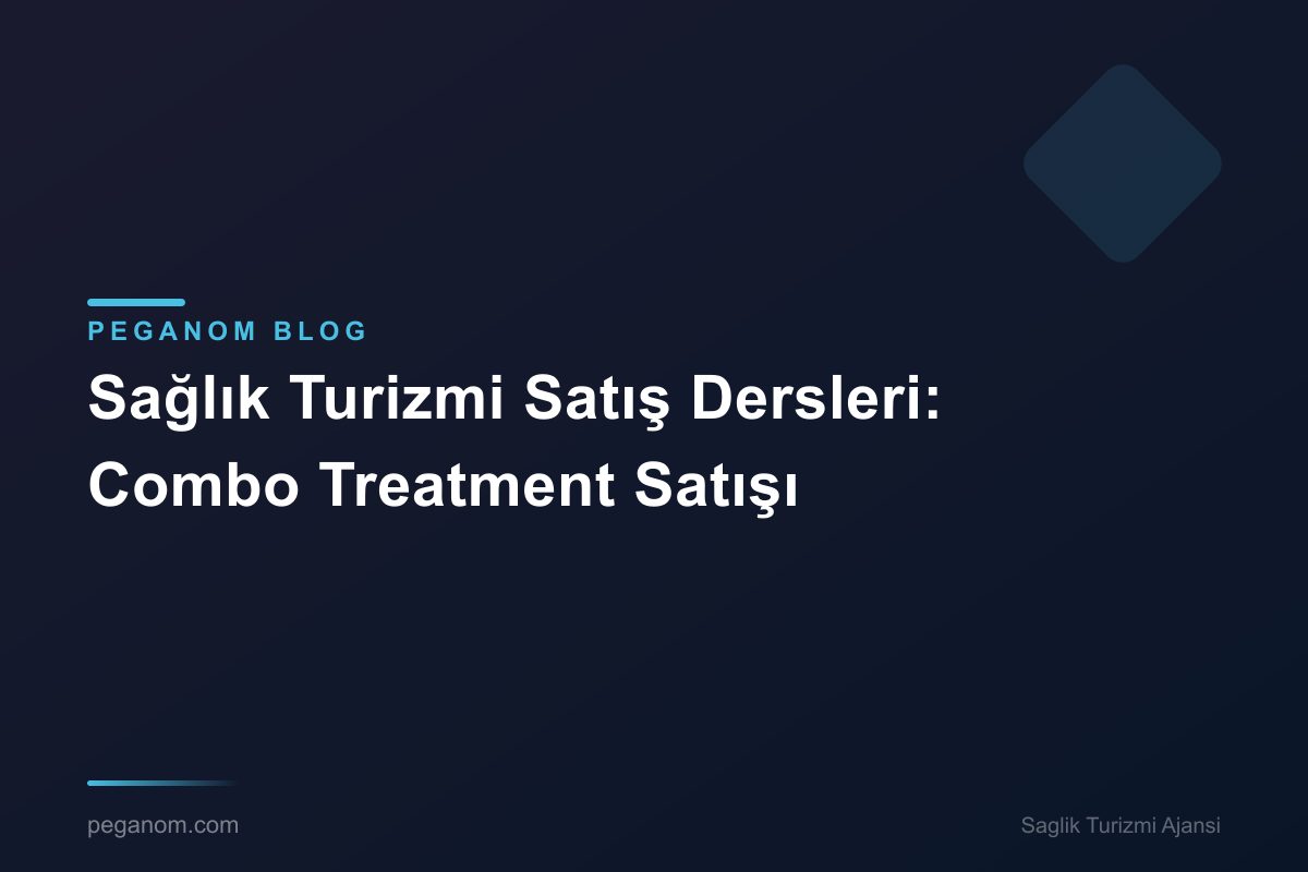 Sağlık Turizmi Satış Dersleri: Combo Treatment Satışı