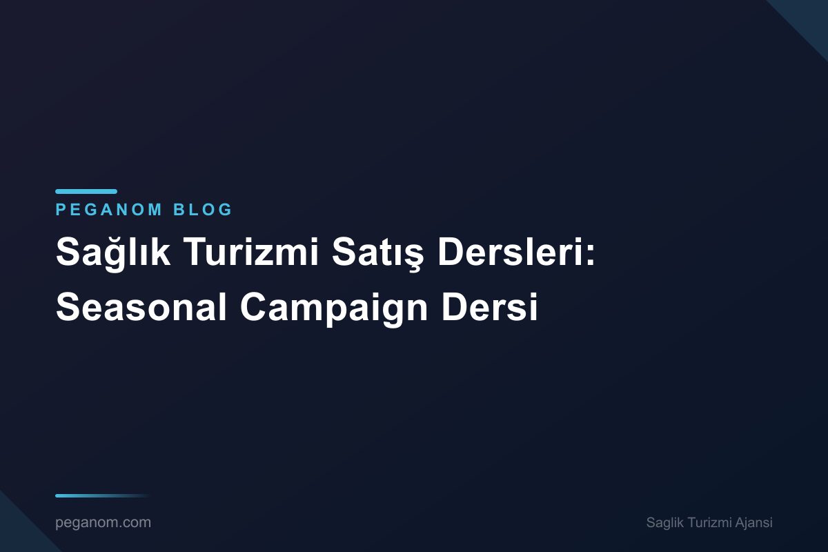 Sağlık Turizmi Satış Dersleri: Seasonal Campaign Dersi
