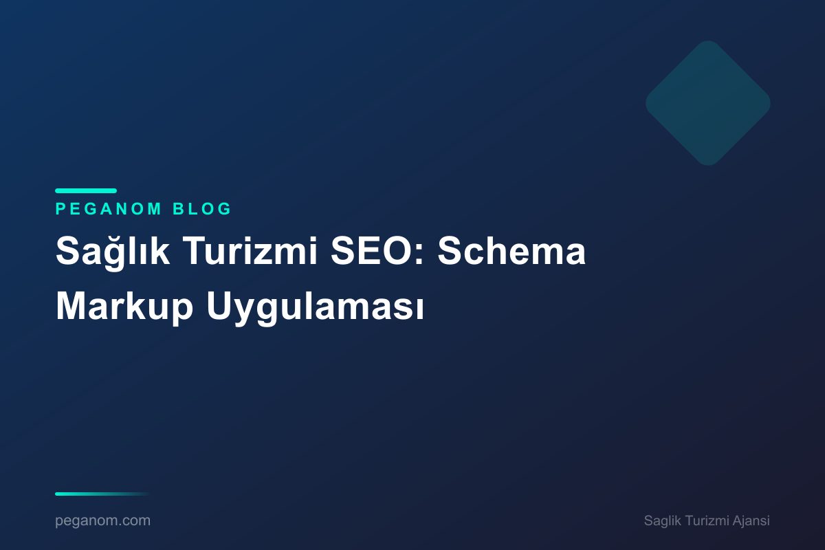 Sağlık Turizmi SEO: Schema Markup Uygulaması