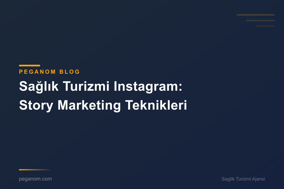 Sağlık Turizmi Instagram: Story Marketing Teknikleri