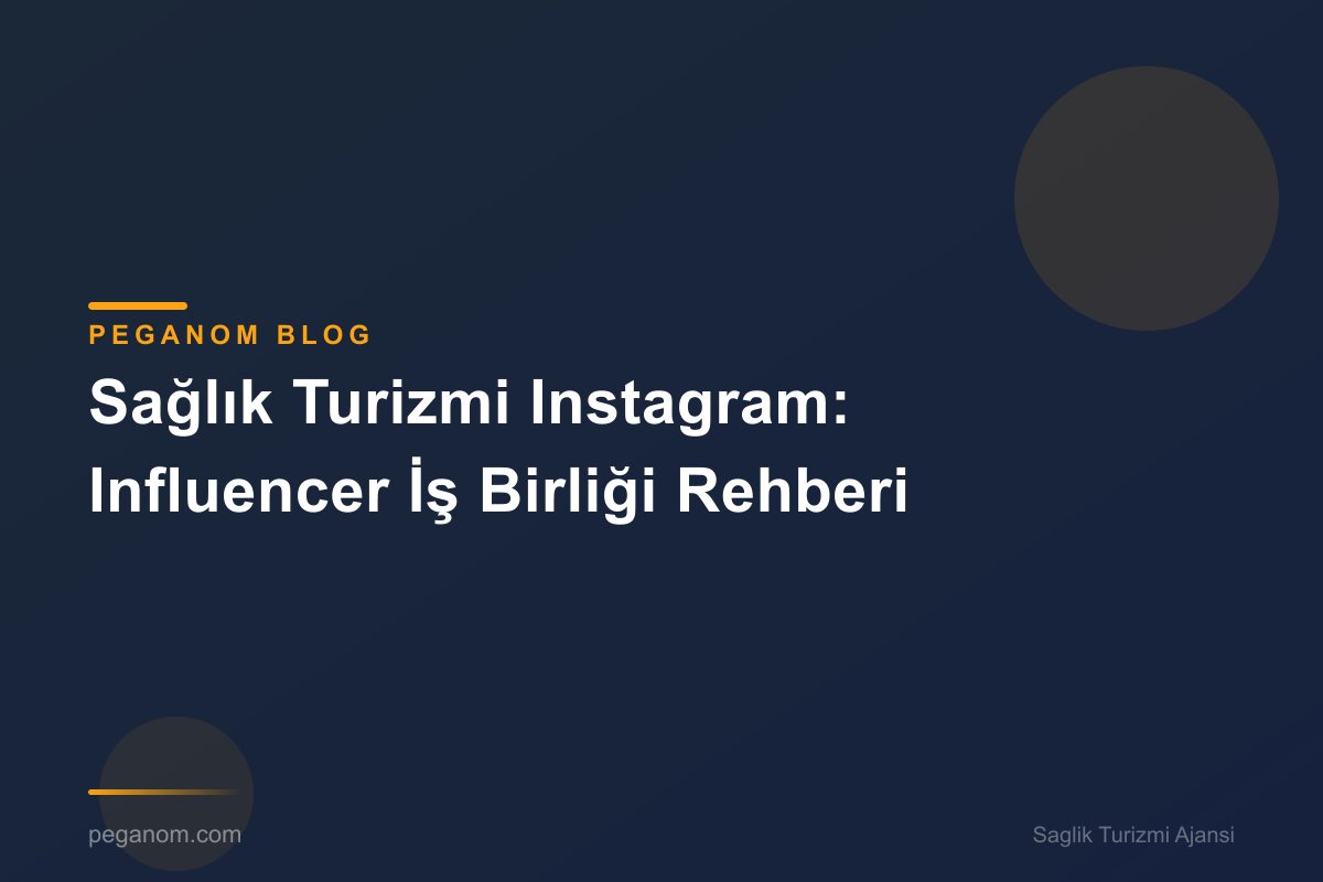 Sağlık Turizmi Instagram: Influencer İş Birliği Rehberi