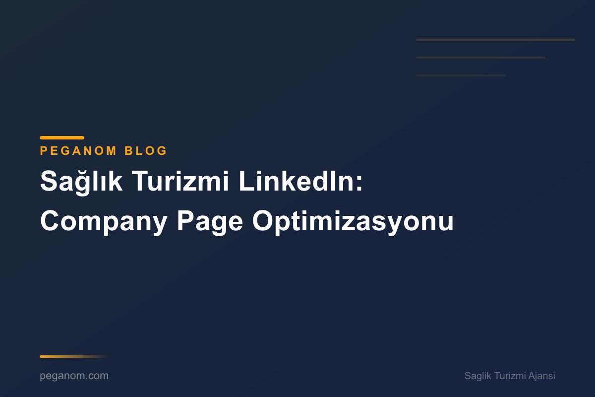 Sağlık Turizmi LinkedIn: Company Page Optimizasyonu