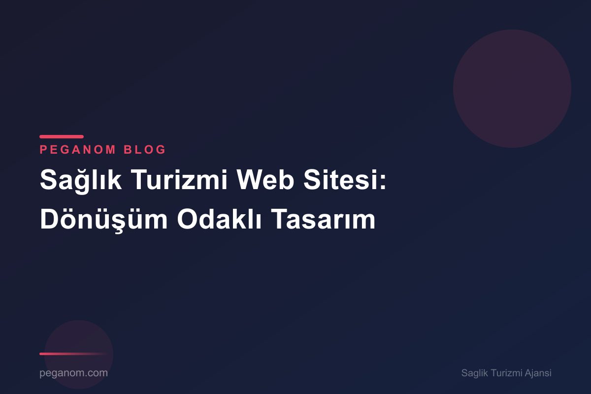 Sağlık Turizmi Web Sitesi: Dönüşüm Odaklı Tasarım