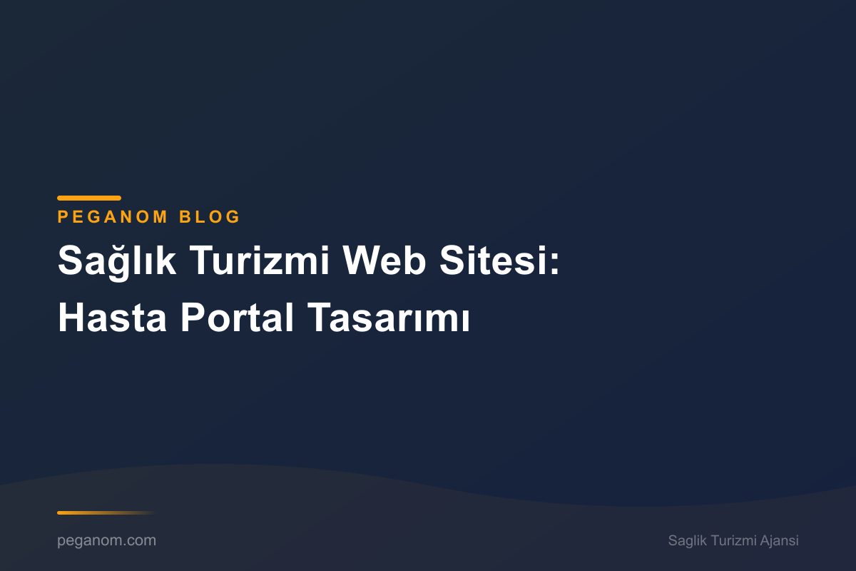 Sağlık Turizmi Web Sitesi: Hasta Portal Tasarımı
