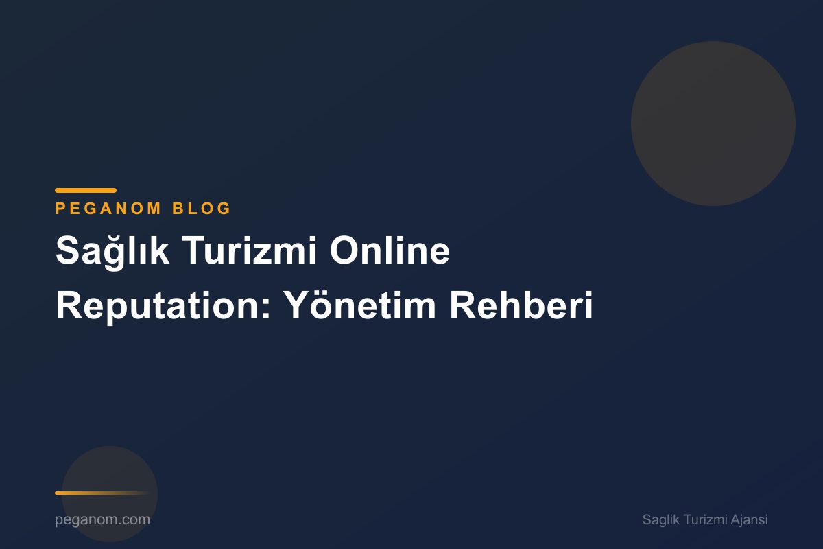 Sağlık Turizmi Online Reputation: Yönetim Rehberi