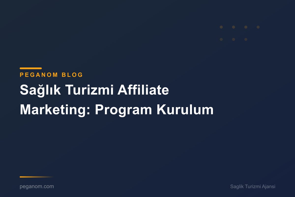 Sağlık Turizmi Affiliate Marketing: Program Kurulum